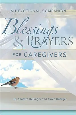 Błogosławieństwa i modlitwy dla opiekunów: A Devotional Companion - Blessings & Prayers for Caregivers: A Devotional Companion