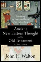 Starożytna myśl bliskowschodnia i Stary Testament: Wprowadzenie do konceptualnego świata Biblii Hebrajskiej - Ancient Near Eastern Thought and the Old Testament: Introducing the Conceptual World of the Hebrew Bible