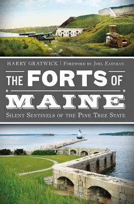 Forty Maine: Milczący strażnicy stanu Sosnowego Drzewa - The Forts of Maine: Silent Sentinels of the Pine Tree State