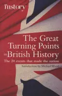 Wielkie punkty zwrotne brytyjskiej historii - 20 wydarzeń, które stworzyły naród - Great Turning Points of British History - The 20 Events That Made the Nation