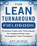 Lean Turnaround Action Guide: Jak wdrożyć Lean, tworzyć wartość i rozwijać pracowników - The Lean Turnaround Action Guide: How to Implement Lean, Create Value and Grow Your People