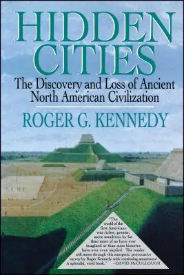 Ukryte miasta: Odkrycie i utrata starożytnych miast Ameryki Północnej - Hidden Cities: The Discovery and Loss of Ancient North American Cities