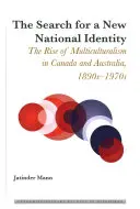 Poszukiwanie nowej tożsamości narodowej; wzrost wielokulturowości w Kanadzie i Australii, lata 1890-1970 - The Search for a New National Identity; The Rise of Multiculturalism in Canada and Australia, 1890s-1970s