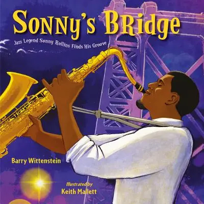 Sonny's Bridge: Legenda jazzu Sonny Rollins odnajduje swój rytm - Sonny's Bridge: Jazz Legend Sonny Rollins Finds His Groove