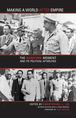 Tworzenie świata po imperium: Moment Bandungu i jego polityczne następstwa - Making a World After Empire: The Bandung Moment and Its Political Afterlives