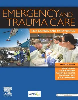 Emergency and Trauma Care for Nurses and Paramedics (Curtis Kate RN BN GradDip(CritCare) MNurs(Hons) PhD FCENA)