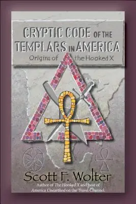 Szyfr: Templariusze w Ameryce i początki Hooked X - Cryptic Code: The Templars in America and the Origins of the Hooked X