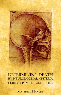 Ustalanie śmierci na podstawie kryteriów neurologicznych: Aktualna praktyka i etyka - Determining Death by Neurological Criteria: Current Practice and Ethics