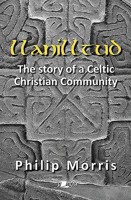 Llanilltud: Historia celtyckiej wspólnoty chrześcijańskiej - Llanilltud: The Story of a Celtic Christian Community