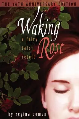 Waking Rose: Bajka opowiedziana na nowo - Waking Rose: A Fairy Tale Retold