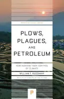 Pługi, plagi i ropa naftowa: jak ludzie przejęli kontrolę nad klimatem - Plows, Plagues, and Petroleum: How Humans Took Control of Climate