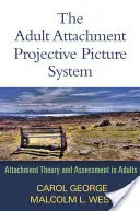 Projekcyjny System Obrazowania Przywiązania u Osób Dorosłych: Teoria i ocena przywiązania u dorosłych - The Adult Attachment Projective Picture System: Attachment Theory and Assessment in Adults