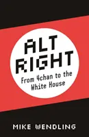 Alt-Right: Od 4chan do Białego Domu - Alt-Right: From 4chan to the White House
