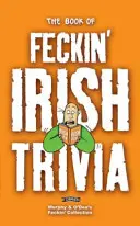 Księga kurewskich irlandzkich ciekawostek - The Book of Feckin' Irish Trivia