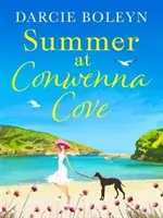 Summer at Conwenna Cove - rozgrzewający serce, dobry wakacyjny romans osadzony w Kornwalii - Summer at Conwenna Cove - A heart-warming, feel-good holiday romance set in Cornwall