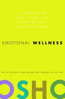 Dobre samopoczucie emocjonalne: Przekształcanie strachu, złości i zazdrości w twórczą energię - Emotional Wellness: Transforming Fear, Anger, and Jealousy Into Creative Energy