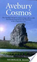 Kosmos Avebury: Neolityczny świat Avebury Henge, Silbury Hill, West Kennet Long Barrow, Sanktuarium i Longstones Cove - Avebury Cosmos: The Neolithic World of Avebury Henge, Silbury Hill, West Kennet Long Barrow, the Sanctuary & the Longstones Cove