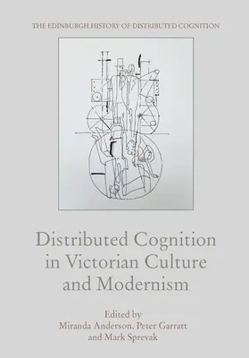 Poznanie rozproszone w kulturze wiktoriańskiej i modernizmie - Distributed Cognition in Victorian Culture and Modernism