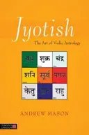 Jyotish: Sztuka astrologii wedyjskiej - Jyotish: The Art of Vedic Astrology