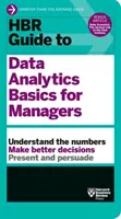 Przewodnik HBR po podstawach analizy danych dla menedżerów - HBR Guide to Data Analytics Basics for Managers