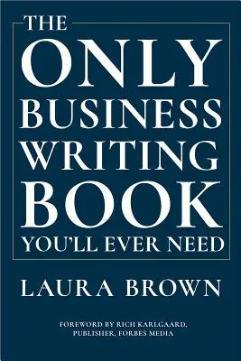 Jedyna książka o pisaniu biznesowym, jakiej kiedykolwiek będziesz potrzebować - The Only Business Writing Book You'll Ever Need