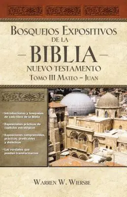 Bosquejos Expositivos de la Biblia, Tom III: Mateo-Juan - Bosquejos Expositivos de la Biblia, Tomo III: Mateo-Juan