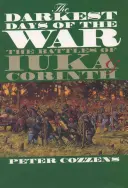 Najciemniejsze dni wojny: bitwy pod Iuką i Koryntem - The Darkest Days of the War: The Battles of Iuka and Corinth