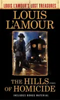 Wzgórza zabójstw (Zaginione skarby Louisa l'Amoura): Opowiadania - The Hills of Homicide (Louis l'Amour's Lost Treasures): Stories