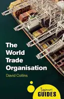 Światowa Organizacja Handlu: Przewodnik dla początkujących - The World Trade Organization: A Beginner's Guide