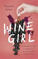 Wine Girl - opowieść sommelierki o tym, jak radzić sobie w toksycznym świecie wykwintnych restauracji - Wine Girl - A sommelier's tale of making it in the toxic world of fine dining