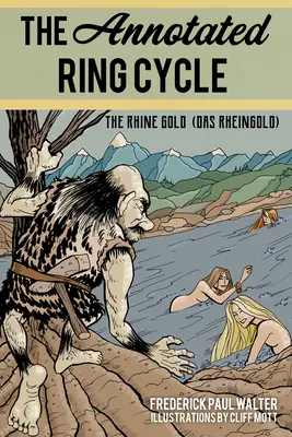 The Annotated Ring Cycle: Złoto Renu (Das Rheingold) - The Annotated Ring Cycle: The Rhine Gold (Das Rheingold)