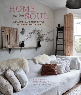 Dom dla duszy: zrównoważone i przemyślane dekorowanie i projektowanie - Home for the Soul: Sustainable and Thoughtful Decorating and Design