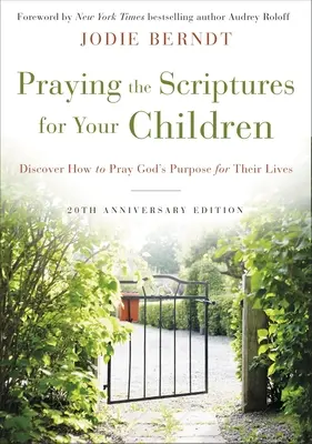 Modlitwa Pismem Świętym za dzieci - wydanie z okazji 20. rocznicy: Odkryj, jak modlić się o Boży cel dla ich życia - Praying the Scriptures for Your Children 20th Anniversary Edition: Discover How to Pray God's Purpose for Their Lives