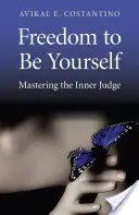 Wolność bycia sobą: Opanowanie wewnętrznego sędziego - Freedom to Be Yourself: Mastering the Inner Judge