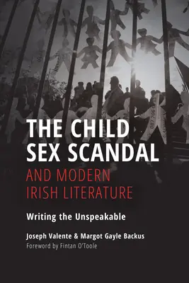 Skandal seksualny z udziałem dzieci i współczesna literatura irlandzka: Pisanie niewypowiedzianego - The Child Sex Scandal and Modern Irish Literature: Writing the Unspeakable