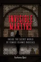 Niewidzialne męczennice: Wewnątrz tajnego świata islamskich radykarek - Invisible Martyrs: Inside the Secret World of Female Islamic Radicals