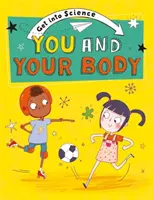 Zanurz się w nauce: Ty i Twoje ciało - Get Into Science: You and Your Body