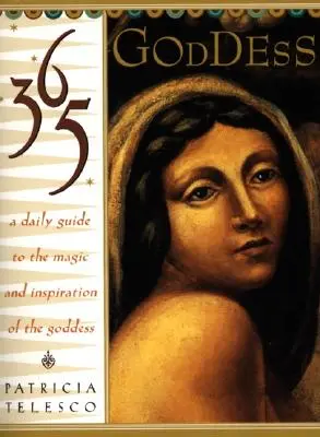 365 Bogini: Codzienny przewodnik po magii i inspiracji Bogini - 365 Goddess: A Daily Guide to the Magic and Inspiration of the Goddess