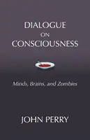 Dialog na temat świadomości - umysły, mózgi i zombie - Dialogue on Consciousness - Minds, Brains, and Zombies