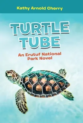 Turtle Tube: Powieść o Parku Narodowym Erutuf - Turtle Tube: An Erutuf National Park Novel