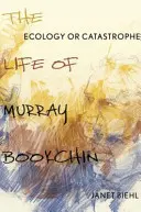 Ekologia albo katastrofa: Życie Murraya Bookchina - Ecology or Catastrophe: The Life of Murray Bookchin