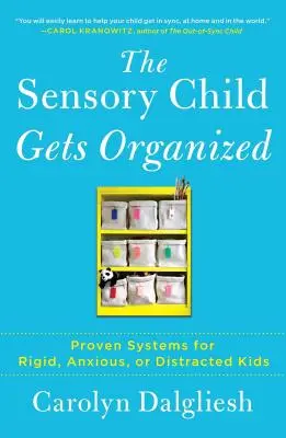 Dziecko sensoryczne się organizuje: Sprawdzone systemy dla sztywnych, niespokojnych lub rozkojarzonych dzieci - The Sensory Child Gets Organized: Proven Systems for Rigid, Anxious, or Distracted Kids