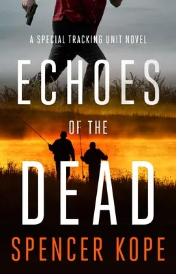 Echa umarłych: powieść o specjalnej jednostce tropiącej - Echoes of the Dead: A Special Tracking Unit Novel