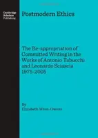 Postmodernistyczna etyka: Ponowne zawłaszczenie pisarstwa zaangażowanego w pracach Antonio Tabucchiego i Leonardo Sciascii 1975-2005 - Postmodern Ethics: The Re-Appropriation of Committed Writing in the Works of Antonio Tabucchi and Leonardo Sciascia 1975-2005