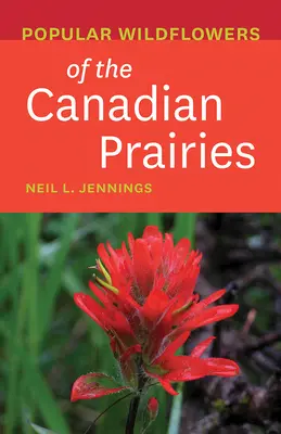 Popularne dzikie kwiaty kanadyjskich prerii - Popular Wildflowers of the Canadian Prairies