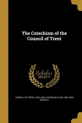 Katechizm Soboru Trydenckiego (Sobór Trydencki (1545-1563)) - The Catechism of the Council of Trent (Council of Trent (1545-1563))