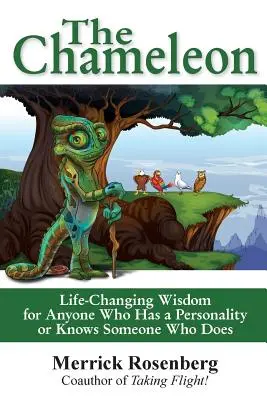 Kameleon: Mądrość zmieniająca życie dla każdego, kto ma osobowość lub zna kogoś, kto ją ma - The Chameleon: Life-Changing Wisdom for Anyone Who Has a Personality or Knows Someone Who Does