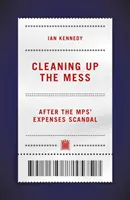 Sprzątanie bałaganu - po skandalu związanym z wydatkami posłów - Cleaning up the Mess - After the MPs' Expenses Scandal