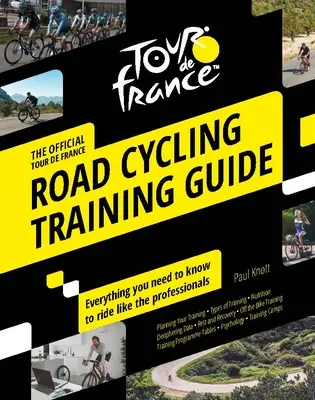 Tour de France Road Cycling Training Guide: Wszystko, co musisz wiedzieć, aby jeździć jak profesjonaliści - Tour de France Road Cycling Training Guide: Everything You Need to Know to Ride Like the Professionals