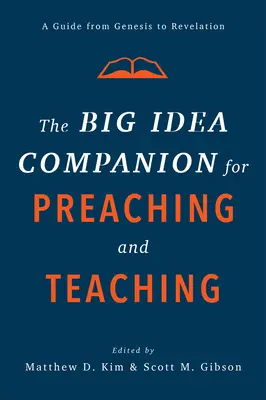 The Big Idea Companion for Preaching and Teaching: Przewodnik od Księgi Rodzaju do Księgi Objawienia - The Big Idea Companion for Preaching and Teaching: A Guide from Genesis to Revelation